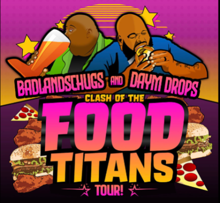 Daym Drops & BadlandsChugs: Clash of the Food Titans Tour
